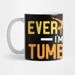 Every Day I'm Tumblin' Sports Gymastics Gift Idea Mug